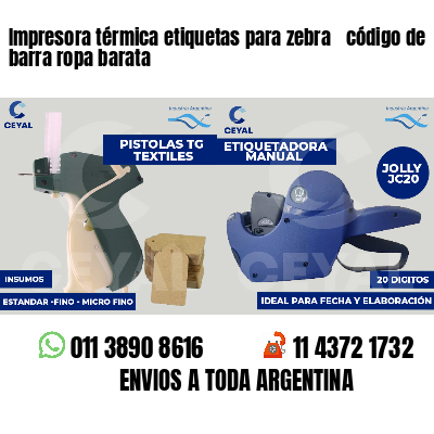 Impresora térmica etiquetas para zebra  código de barra ropa barata